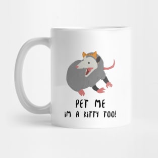 Pet me I'm a kitty too - Opossum lover Mug